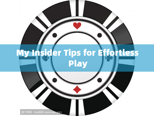 My Insider Tips for Effortless Play